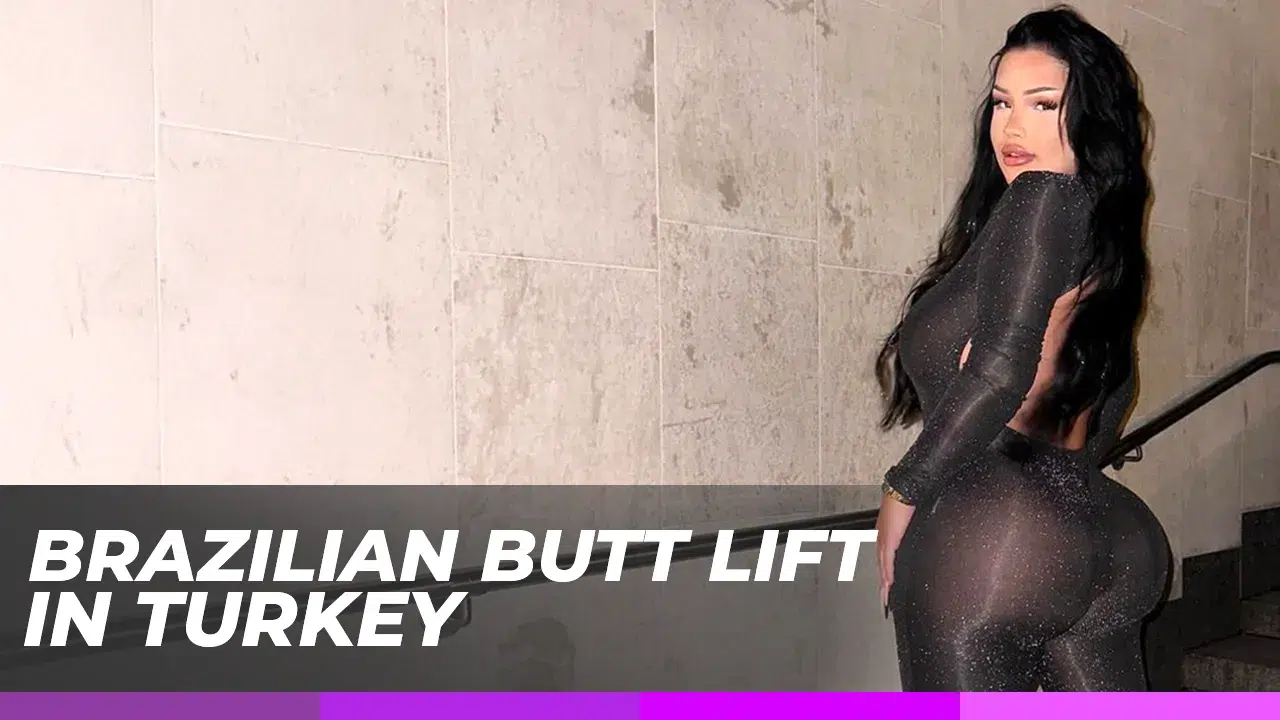 Brazilian Butt Lift in Turkey
